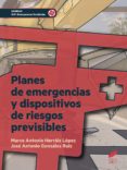 PLANES DE EMERGENCIA Y DISPOSITIVOS DE RIESGOS PREVISIBLES de HERRAIZ LOPEZ, MARCO ANTONIO 