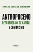 ANTROPOCENO. REPRODUCCION DE CAPITAL Y COMUNISMO de SORIANO CLEMENTE, CARLES 