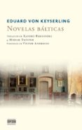 NOVELAS BLTICAS de KEYSERLING, EDUARD VON 