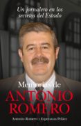 MEMORIAS DE ANTONIO ROMERO: UN JORNALERO EN LOS SECRETOS DEL ESTA DO di ROMERO, ANTONIO 