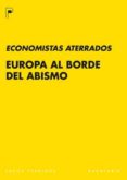 EUROPA AL BORDE DEL ABISMO (ECONOMISTAS ATERRADOS) di VV.AA. 