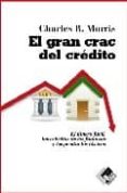 EL GRAN CRAC DEL CREDITO de R. MORRIS, CHARLES 