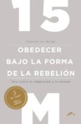 15M: Obedecer Bajo La Forma De La Rebelion Por Vv.Aa., Tapa Blanda