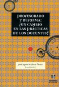 PROFESORADO Y REFORMA: UN CAMBIO EN LAS PRACTICAS DE LOS DOCENTE S? di VV.AA. 