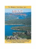 BADAJOZ : 40 ITINERARIOS : SIERRA DE SAN PEDRO, PARQUE NATURAL CO RNALVO, RESERVA NACIONAL DE CIJARA, LA SIBERIA Y LA SERENA, TENTUDIA-SIERRA MORENA di FERNANDEZ CALVO, CARLOS 