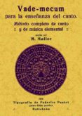 VADEMECUM PARA LA ENSEANZA DEL CANTO (ED. FACSIMIL DE LA ED. DE RATISBONA, 1914) de HALLER, M. 