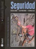 SEGURIDAD: ESCALADA, ALPINISMO Y FERRATAS di VV.AA. 