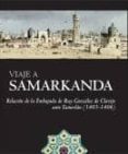 VIAJE A SAMARKANDA: RELACION DE LA EMBAJADA DE RUY GONZALEZ DE CL AVIJO ANTER TAMERLAN (1403-1406) di VV.AA. 