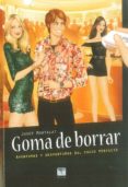 GOMA DE BORRAR: AVENTURAS Y DESVENTURAS DEL CHICO PERFECTO di MONTALAT, JOSEP 