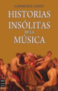 HISTORIAS INSOLITAS DE LA MUSICA de LINDT, LAWRENCE 