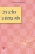 COMO ESCRIBEN LOS ALUMNOS SORDOS di GUTIERREZ CACERES, RAFAELA 