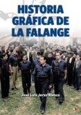 HISTORIA GRAFICA DE LA FALANGE: UNA AUTENTICA EPOPEYA POLITICA di JEREZ RIESCO, JOSE LUIS 