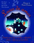LUCES DE AMOR: CUENTOS PARA HACER A TU HIJO E INFUNDIRLE CALMA, C ONFIANZA Y CREATIVIDAD de FONTANA, DAVID 