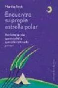 ENCUENTRE SU PROPIA ESTRELLA POLAR: RECLAME LA VIDA GOZOSA Y FELI Z QUE ESTA DESTINADO A VIVIR di BECK, MARTHA 