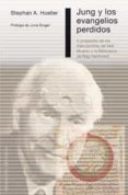 JUNG Y LOS EVANGELIOS PERDIDOS: A PROPOSITO DE LOS MANUSCRITOS DE L MAR MUERTO Y LA BIBLIOTECA DE NAG HAMMADI de HOELLER, STEPHAN A. 