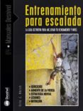 ENTRENAMIENTO PARA ESCALADA: LA GUIA DEFINITIVA PARA MEJORAR TU R ENDIMIENTO Y TU NIVEL di HORST, ERIC J. 