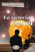 LA VICTORIA DEL SOL de ALFARO DRAKE, TOMAS 