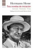TRES NOVELAS DE INICIACION: GERTRUDIS; ROSSHALDE Y KNULP de HESSE, HERMANN 