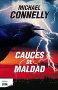 CAUCES DE MALDAD de CONNELLY, MICHAEL 