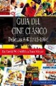 GUIA DEL CINE CLASICO: PELICULAS A-K (1915-1969) di MENDEZ CASANOVA, ANTONIO 