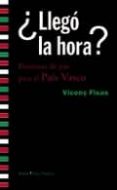 LLEGO LA HORA?: PROMESAS DE PAZ PARA EL PAIS VASCO di FISAS, VICEN 