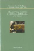 GRAMATICA, CANON E HISTORIA LITERARIA (1750 Y 1850) de DURAN LOPEZ, FERNANDO   GAVIO RODRIGUEZ, VICTORIANO 