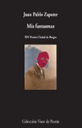 MIS FANTASMAS di ZAPATER, JUAN PABLO 