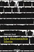 LOS DEMASIADOS LIBROS de ZAID, GABRIEL 