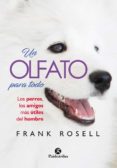 UN OLFATO PARA TODO: LOS PERROS, LOS AMIGOS MAS UTILES DEL HOMBRE di ROSELL, FRANK 