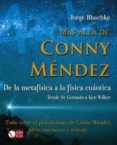 MAS ALLA DE CONNY MENDEZ: DE LA METAFISICA A LA FISICA CUANTICA de BLASCHKE, JORGE 