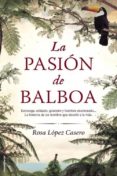 LA PASION DE BALBOA de LOPEZ CASERO, ROSA MARIA 
