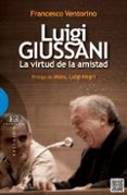 LUIGI GIUSSANI, LA VIRTUD DE LA AMISTAD di VENTORINO, FRANCESCO 