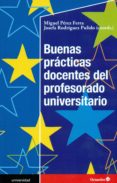 BUENAS PRACTICAS DOCENTES DEL PROFESORADO UNIVERSITARIO de PEREZ FERRA, MIGUEL 