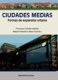 CIUDADES MEDIAS: FORMAS DE EXPANSION URBANA de CEBRIAN ABELLAN, FRANCISCO 