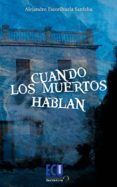 CUANDO LOS MUERTOS HABLAN di ESCORIHUELA SANFELIU, ALEJANDRO 