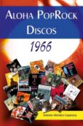 ALOHA POPROCK DISCOS 1966 di MENDEZ CASANOVA, ANTONIO 