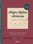 DIBUJAR OBJETOS COTIDIANOS VINTAGE PASO A PASO di LAMBRY, ROBERT 