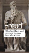 EL MOISS DE MIGUEL NGEL Y OTROS ESCRITOS SOBRE EL ARTE Y LOS AR TISTAS di FREUD, SIGMUND 