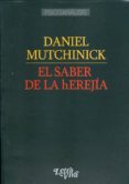 EL SABER DE LA HEREJIA di MUTCHINICK, DANIEL 