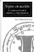SIGNO EN ACCION: EL ORIGEN COMUN DE LA SEMIOTICA Y EL PRAGMATISMO di ELIZONDO MARTINEZ, JESUS O. 
