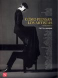 COMO PIENSAN LOS ARTISTAS: ENTREVISTAS di JARQUE, FIETTA 