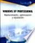 WINDOWS XP PROFESSIONAL: MANTENIMIENTO, OPTIMIZACION Y REPARACION di DORDOIGNE, JOSE 