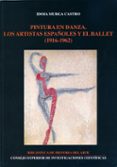 PINTURA EN DANZA. LOS ARTISTAS ESPAOLES Y EL BALLET (1916-1962) de MURGA CASTRO, IDOIA 