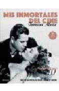 MIS INMORTALES DEL CINE: HOLLYWOOD AOS 40 de MOIX, TERENCI 