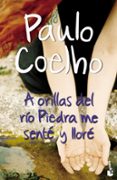 A ORILLAS DEL RIO PIEDRA ME SENTE Y LLORE de COELHO, PAULO 