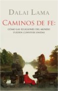 CAMINOS DE FE: COMO LAS RELIGIONES DEL MUNDO PUEDEN CONVIVIR UNID AS de DALAI LAMA 