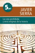 LA RUTA PROHIBIDA Y OTROS ENIGMAS DE LA HISTORIA de SIERRA, JAVIER 