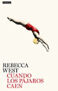 CUANDO LOS PAJAROS CAEN de WEST, REBECCA 