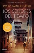 PACK LOS SEORES DEL TIEMPO (TRILOGIA DE LA CIUDAD BLANCA 3) + LIBRETA DE NOTAS de GARCIA SAENZ DE URTURI, EVA 