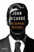 UN HOMBRE DECENTE de LE CARRE, JOHN 